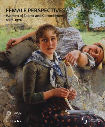 Female perspectives. Women of talent and commitment 1861-1926. Catalogo della mostra (Firenze, 7 marzo-26 maggio 2019). Ediz. inglese  - Libro Sillabe 2019, Firenze musei | Libraccio.it