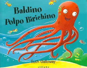 Baldino polpo birichino. Ediz. a colori - Ruth Galloway - Libro Sillabe 2022 | Libraccio.it