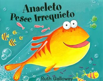 Anacleto pesce irrequieto. Ediz. a colori - Ruth Galloway - Libro Sillabe 2023 | Libraccio.it
