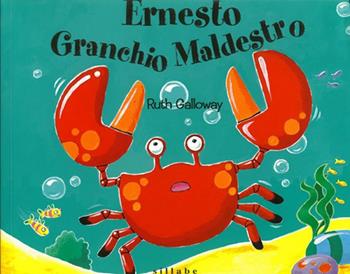 Ernesto granchio maldestro. Ediz. a colori - Ruth Galloway - Libro Sillabe 2023 | Libraccio.it