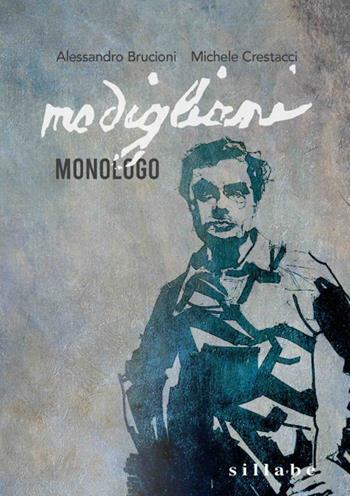 Modigliani. Monologo - Michele Crestacci, Alessandro Brucioni - Libro Sillabe 2026 | Libraccio.it