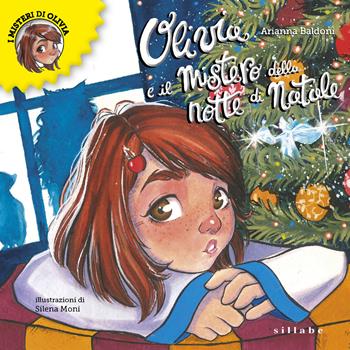 Olivia e il mistero della notte di Natale. Olivia e i suoi misteri. Ediz. illustrata. Vol. 1 - Arianna Baldoni - Libro Sillabe 2021 | Libraccio.it