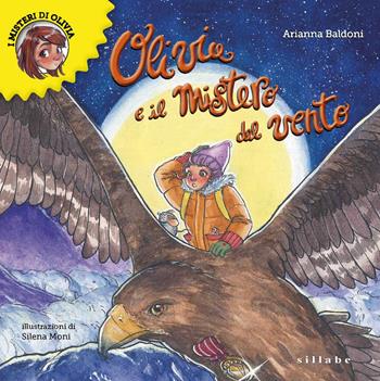 Olivia e il mistero del vento. Olivia e i suoi misteri. Ediz. illustrata. Vol. 2 - Arianna Baldoni - Libro Sillabe 2021 | Libraccio.it