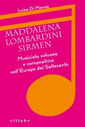 Maddalena Lombardini Sirmen. Musicista virtuosa e compositrice nell'Europa del Settecento