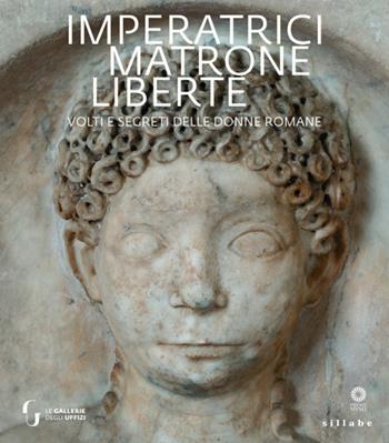 Imperatrici, matrone, liberte. Volti e segreti delle donne romane  - Libro Sillabe 2020 | Libraccio.it