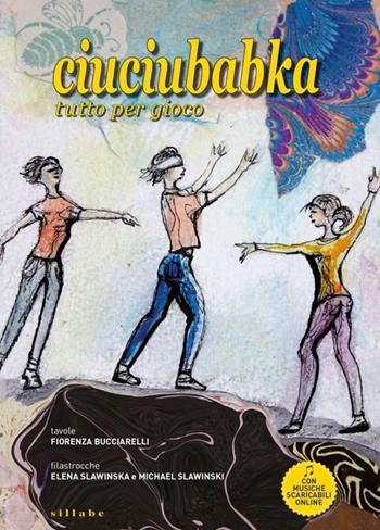Ciuciubabka tutto per gioco. Ediz. italiana, inglese, francese e polacca - Elena Slawinska, Michael Slawinski - Libro Sillabe 2021 | Libraccio.it