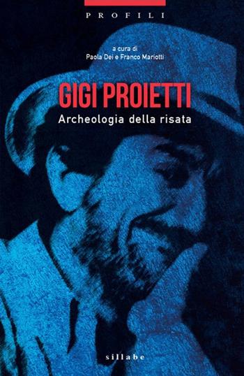Gigi Proietti. Archeologia della risata  - Libro Sillabe 2021, Profili | Libraccio.it