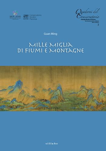 Mille miglia di fiumi e montagne - Ming Guan - Libro Sillabe 2022, Quaderni del Conservatorio Giuseppe Nicolini di Piacenza | Libraccio.it