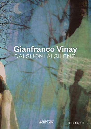 Gianfranco Vinay. Dai suoni ai silenzi  - Libro Sillabe 2022 | Libraccio.it