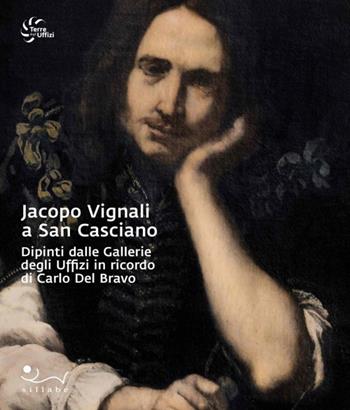 Jacopo Vignali a San Casciano. Dipinti dalle Gallerie degli Uffizi in ricordo di Carlo Del Bravo  - Libro Sillabe 2022, Terre degli Uffizi | Libraccio.it