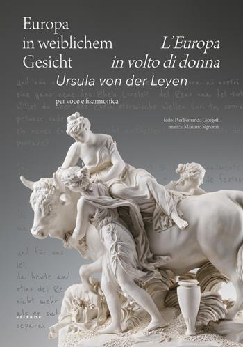 Europa in weiblichem Gesicht-L'Europa in volto di donna. Ursula Von Der Leyen. Per voce e fisarmonica. Ediz. bilingue - Pier Fernando Giorgetti, Massimo Signorini - Libro Sillabe 2022 | Libraccio.it