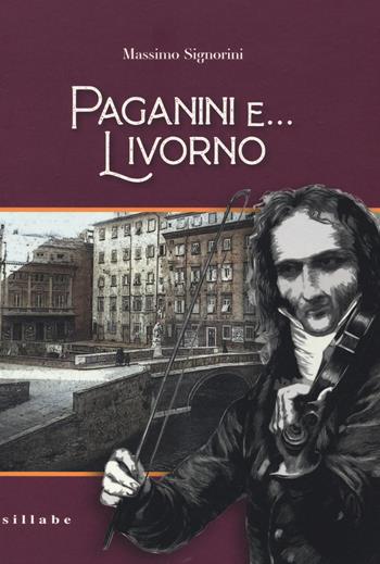 Paganini e... Livorno - Massimo Signorini - Libro Sillabe 2022 | Libraccio.it