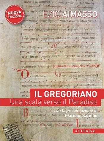 Il Gregoriano. Una scala verso il Paradiso - Ezio Aimasso - Libro Sillabe 2023 | Libraccio.it