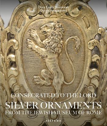 Consecrated to the Lord Silver Ornaments from the Jewish Museum of Rome. Ediz. illustrata  - Libro Sillabe 2023 | Libraccio.it
