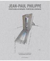 Jean-Paul Philippe. Poeta dello spazio-Poète de l'espace