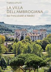 La villa dell'Ambrogiana dai Frescobaldi ai Medici