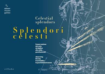 Splendori celesti. l’osservazione del cielo da Galileo alle onde gravitazionali-Observing the sky from Galileo to gravitational waves. Ediz. multilingue  - Libro Sillabe 2024 | Libraccio.it