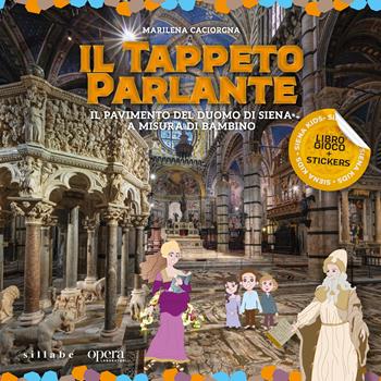 Il tappeto parlante. Il pavimento del Duomo di Siena a misura di bambino - Marilena Caciorgna - Libro Sillabe 2024 | Libraccio.it