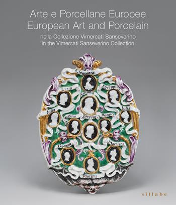 Porcellane europee nella Collezione Vimercati Sanseverino-European porcelain in the Vimercati Sanseverino Collection. Ediz. italiana e inglese  - Libro Sillabe 2025 | Libraccio.it