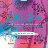 Little sea. Forme e colori della biodiversità marina- Shapes and colors of marine biodiversity. Ediz. bilingue