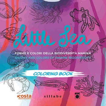 Little sea. Forme e colori della biodiversità marina- Shapes and colors of marine biodiversity. Ediz. bilingue - Alice Malotti, Giovanni Raimondi - Libro Sillabe 2025 | Libraccio.it