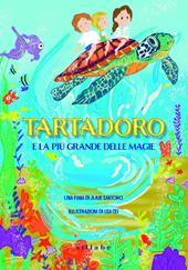 Tartadoro e la più grande delle magie. Ediz. a colori