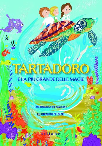 Tartadoro e la più grande delle magie. Ediz. a colori - Julie Santoro - Libro Sillabe 2026, Sillabe kids | Libraccio.it
