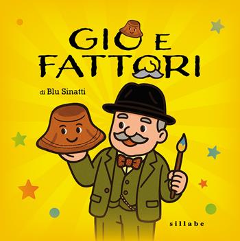 Gio e Fattori - Blu Sinatti - Libro Sillabe 2025, Grandi musei per piccoli visitatori | Libraccio.it