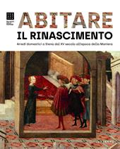 Arredi domestici a Siena dal XV secolo all’epoca della Maniera