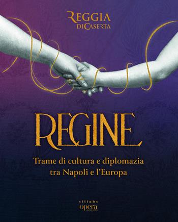 Regine. Trame di cultura e diplomazia tra Napoli e l’Europa  - Libro Sillabe 2026 | Libraccio.it