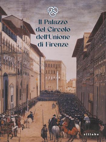 Il palazzo del Circolo dell'Unione di Firenze - F. Carrara - Libro Sillabe 2026, Sillabe saggistica | Libraccio.it