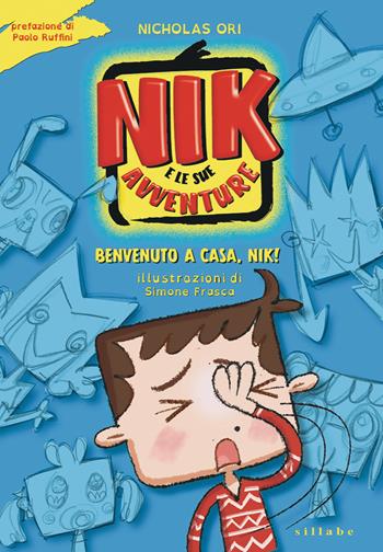 Benvenuto a casa, Nik! - Nicholas Ori - Libro Sillabe 2026, Nik e le sue avventure | Libraccio.it