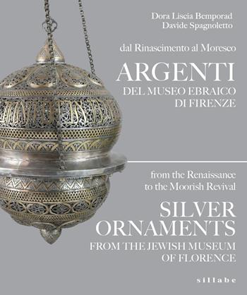 Dal Rinascimento al Moresco Argenti del Museo ebraico di Firenze-From the Reinassance to the Moorish revival Silver Ornaments from the Jewish Museum of Florence. Ediz. bilingue - Dora Liscia Bemporad, Davide Spagnoletto - Libro Sillabe 2026, Sillabe saggistica | Libraccio.it