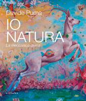 Davide Puma. Io Natura. La meccanica divina. Ediz. bilingue