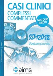 Casi clinici complessi commentati. SSM 2018. 1400 quiz inediti