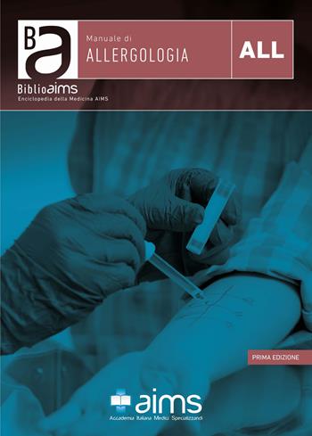 Manuale di allergologia - Carla Mastrorilli, Laura Rizzuti, Eleonora Maria Consiglia Trecca - Libro AIMS 2019, BiblioAIMS. Enciclopedia della Medicina AIMS | Libraccio.it