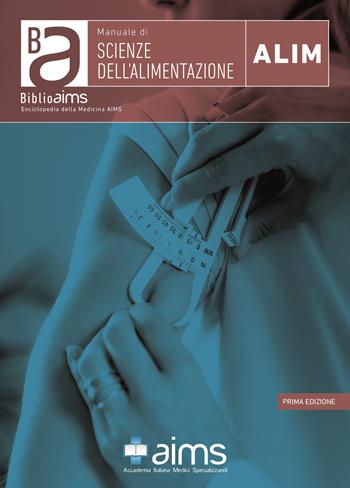 Manuale di scienze dell'alimentazione - Elena Barbaccia, Eleonora Maria Consiglia Trecca - Libro AIMS 2019 | Libraccio.it