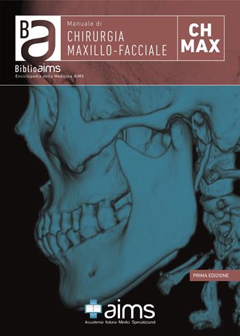 Manuale di chirurgia maxillo-facciale - Fabrizio Chirico, Eleonora Maria Consiglia Trecca - Libro AIMS 2019, BiblioAIMS. Enciclopedia della Medicina AIMS | Libraccio.it