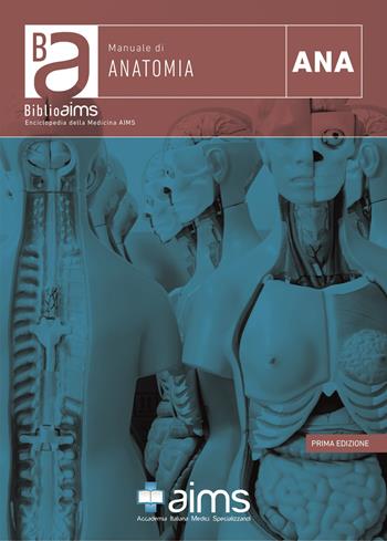 Manuale di anatomia - Gianuario Aulicino, Nicola Cappellano, Ilaria Covelli - Libro AIMS 2019, BiblioAIMS. Enciclopedia della Medicina AIMS | Libraccio.it