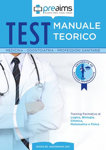 Preaims. Manuale teorico. Test medicina, odontoiatria e professioni sanitarie  - Libro PREAIMS 2021 | Libraccio.it