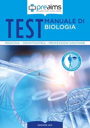 Preaims. Manuale di biologia. Test medicina, odontoiatria e professioni sanitarie - Nicola Cappellano, Giuseppe Porro, Piergiorgio Porro - Libro PREAIMS 2021 | Libraccio.it