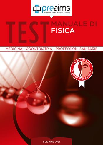 Preaims. Manuale di fisica. Test medicina, odontoiatria e professioni sanitarie - Eufemia Lella, Giancarlo Garnero, Maria Serena Malagoli - Libro PREAIMS 2021 | Libraccio.it