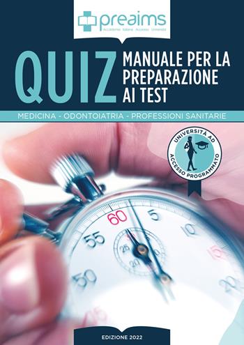 Preaims. Manuale dei quiz per la preparazione ai test di Medicina, Odontoiatria e Professioni Sanitarie  - Libro PREAIMS 2022 | Libraccio.it