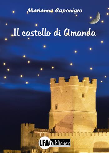 Il castello di Amanda - Marianna Caponigro - Libro LFA Publisher 2018 | Libraccio.it