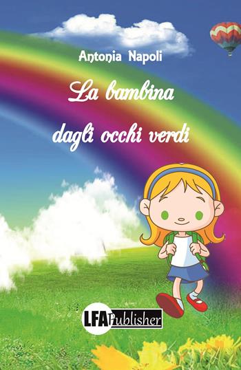 La bambina dagli occhi verdi - Antonia Napoli - Libro LFA Publisher 2018 | Libraccio.it