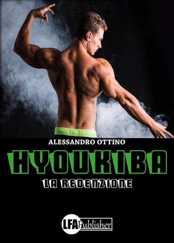 Hyoukiba. La redenzione - Alessandro Ottino - Libro LFA Publisher 2018 | Libraccio.it