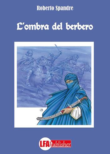 L'ombra del berbero - Roberto Spandre - Libro LFA Publisher 2018 | Libraccio.it