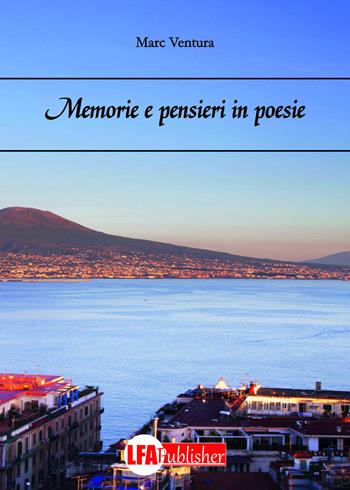 Memorie e pensieri in poesie - Marc Ventura - Libro LFA Publisher 2018 | Libraccio.it