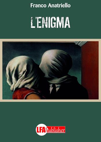 L'enigma - Franco Anatriello - Libro LFA Publisher 2018 | Libraccio.it