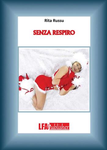 Senza respiro - Rita Russu - Libro LFA Publisher 2019 | Libraccio.it